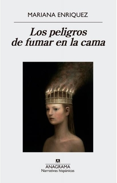 Los peligros de fumar en la cama - Mariana Enriquez - Anagrama - comprar online