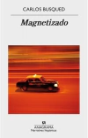 Magnetizado - Carlos Busqued - Anagrama - comprar online
