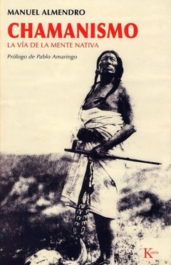 CHAMANISMO . LA VIA DE LA MENTE NATIVA - comprar online