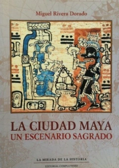 La Ciudad Maya. Un Escenario Sagrado