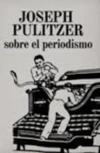 SOBRE EL PERIODISMO