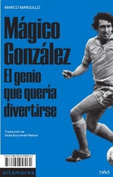 Mágico Gonzales, el genio que quería divertirse - Marco Marsullo - Altamarea - Librería Medio Pan y un Libro