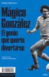 Mágico González, el genio que solo quería divertirse