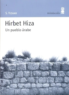 Hirbet Hiza. Un Pueblo Arabe- Yizhar, S - Editorial Minuscula - comprar online