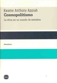 COSMOPOLITISMO . LA ETICA EN UN MUNDO DE EXTRAÑOS
