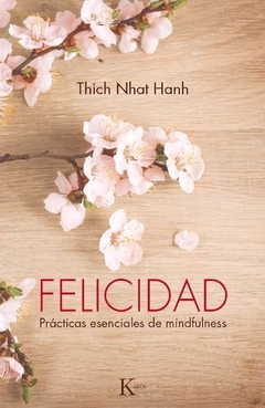 FELICIDAD . PRACTICAS ESENCIALES DE MINDFULNESS (ED.ARG.) - comprar online