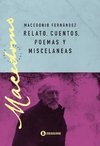 RELATO, CUENTOS, POEMAS Y MISCELANEAS (NUEVA EDICION)