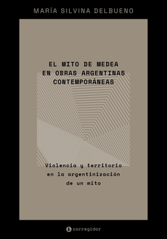 El mito de Medea en obras argentinas contemporáneas