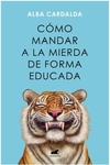 COMO MANDAR A LA MIERDA DE FORMA EDUCADA
