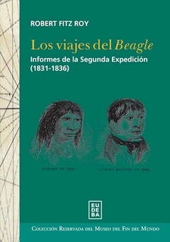 VIAJES DEL BEAGLE, LOS. INFORMES DE LA SEGUNDA EXPEDICION (1831-1836)