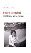 Hablame de amores -Pedro Lemebel -Seix Barral - comprar online