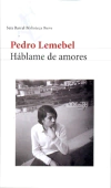 Hablame de amores -Pedro Lemebel -Seix Barral - comprar online