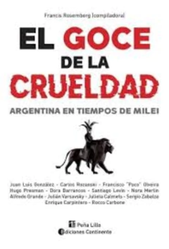 Goce de la crueldad. Argentina en tiempos de Milei