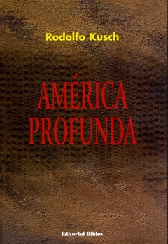 América Profunda - Rodolfo Kusch - Biblos - comprar online