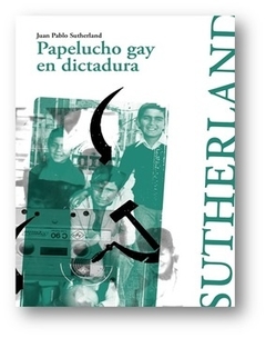 Papelucho gay en dictadura- Juan Pablo Sutherland - Alquimia - comprar online
