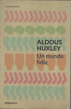 Un mundo feliz - Aldous Huxley - Debolsillo - comprar online