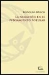 La negación en el pensamiento popular - Rodolfo Kusch - Las cuarenta - comprar online