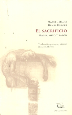 EL SACRIFICIO, MITO, MAGIA Y RAZÓN - Marcel Mauss - Las cuarenta - comprar online
