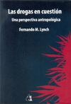 Las drogas en cuestión - Fernando Lynch - Antropofagia - comprar online