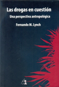 Las drogas en cuestión - Fernando Lynch - Antropofagia - comprar online