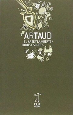 Artaud - El arte y la muerte / Otros escritos - Antonin Artaud - Caja Negra - comprar online