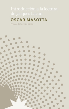 Introducción a la lectura de Jacques Lacan - Oscar Masotta - Eterna Cadencia - comprar online