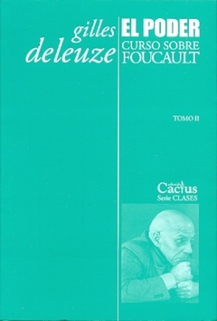 El poder curso sobre Foucault tomo II - Gilles Deleuze - Cactus - comprar online