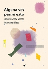 Alguna vez pensé esto (Diarios 2012-2021) - comprar online