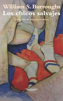 Los chicos salvajes - Burroughs, William S. - Cuenco de Plata - comprar online