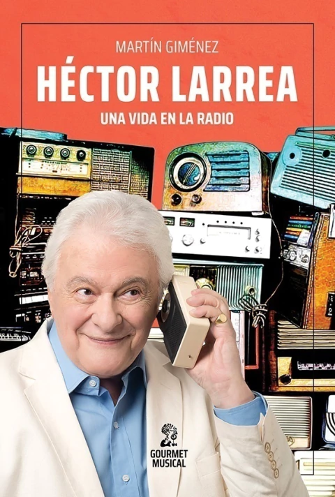 HECTOR LARREA UNA VIDA EN LA RADIO