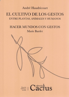 El cultivo de los gestos - Haudricourt - Cactus - comprar online