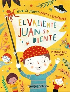 EL VALIENTE JUAN SIN DIENTE -Nicolás Schuff, Paula Fernández, Mariana Ruiz Johnson - Ojoreja - comprar online