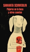 Pajaros en la boca y otros cuentos - Samanta Schweblin - Literatura Random House - comprar online