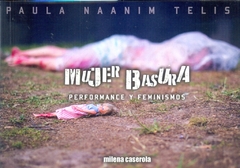 Mujer basura - Paula Telis - Milena Caserola en internet