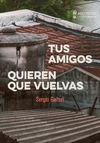 Tus amigos quieren que vuelvas - comprar online