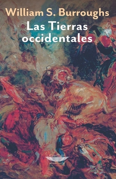 Las tierras occidentales - William S. Burroughs - Cuenco de Plata - comprar online