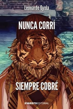 Nunca corrí siempre cobré - Leonardo Oyola - Evaristo - comprar online