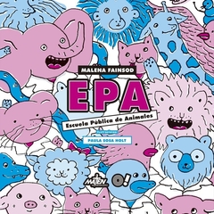 EPA (ESCUELA PÚBLICA DE ANIMALES) - MALENA FAINSOD - MATEN AL MENSAJERO - comprar online