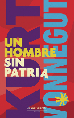 Un hombre sin patria - Kurt Vonnegut - Cía. Naviera Ilimitada - comprar online