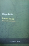 Lo que no cae - Diego tatian - Las cuarenta - comprar online