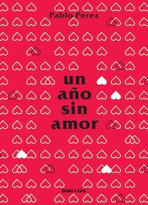 Un año sin amor - 2a edición - Pablo Peréz - Blatt y Ríos - comprar online