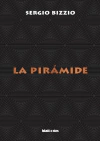 La pirámide - Sergio Bizzio - Blatt y Ríos - comprar online