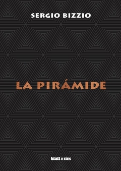 La pirámide - Sergio Bizzio - Blatt y Ríos - comprar online