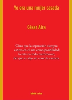 Yo era una mujer casada - 3er edición - César Aira - Blatt y Ríos - comprar online
