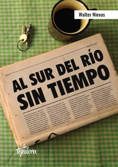 Al sur del río sin tiempo - Walter Nievas - La Tejedora - comprar online