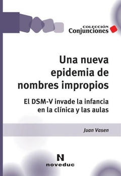 UNA NUEVA EPIDEMIA DE NOMBRES IMPROPIOS:EL DSM-V INVADE LA I