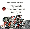 El pueblo que no queria ser gris