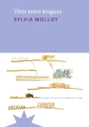 Vivir entre lenguas - Sylvia Molloy - Eterna Cadencia - comprar online