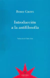 Introducción a la antifilosofía - Boris Groys - Eterna cadencia - comprar online