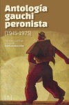 Antologia gauchiperonista (1945-1975) - comprar online